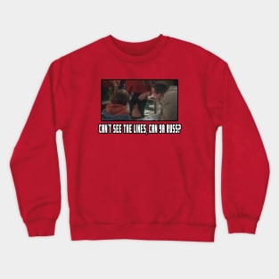 Can't see the lines can ya Russ - Christmas Vacation Movie Design Crewneck Sweatshirt